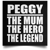 Peggy The Mum The Hero The Legend - Poster Square