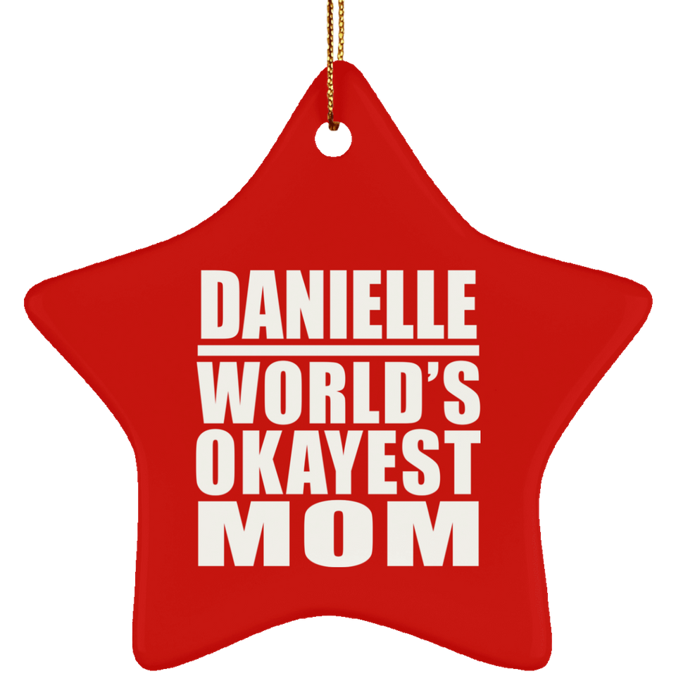 Danielle World's Okayest Mom - Star Ornament
