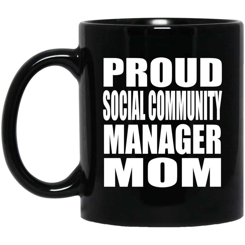 Proud Social Community Manager Mom - 11oz Coffee Mug Black
