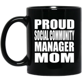 Proud Social Community Manager Mom - 11oz Coffee Mug Black