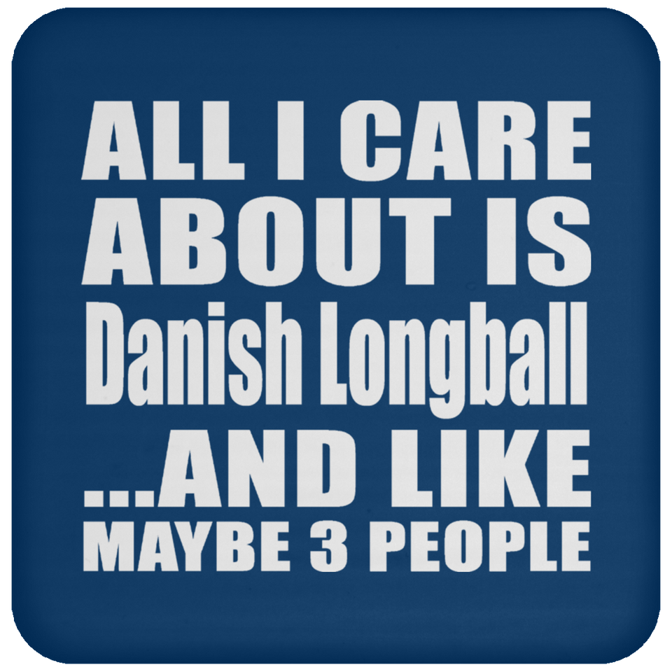All I Care About Is Danish Longball - Drink Coaster