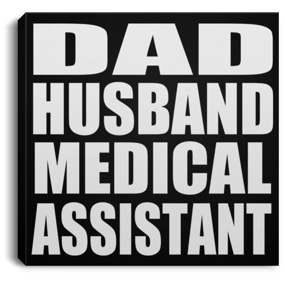 Dad Husband Medical Assistant - Canvas Square