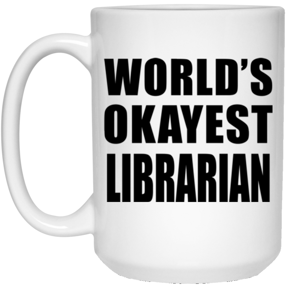 World's Okayest Librarian - 15 Oz Coffee Mug