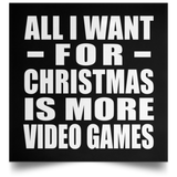 All I Want For Christmas Is More Video Games - Poster Square