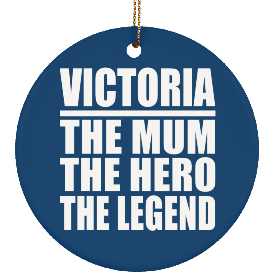 Victoria The Mum The Hero The Legend - Circle Ornament