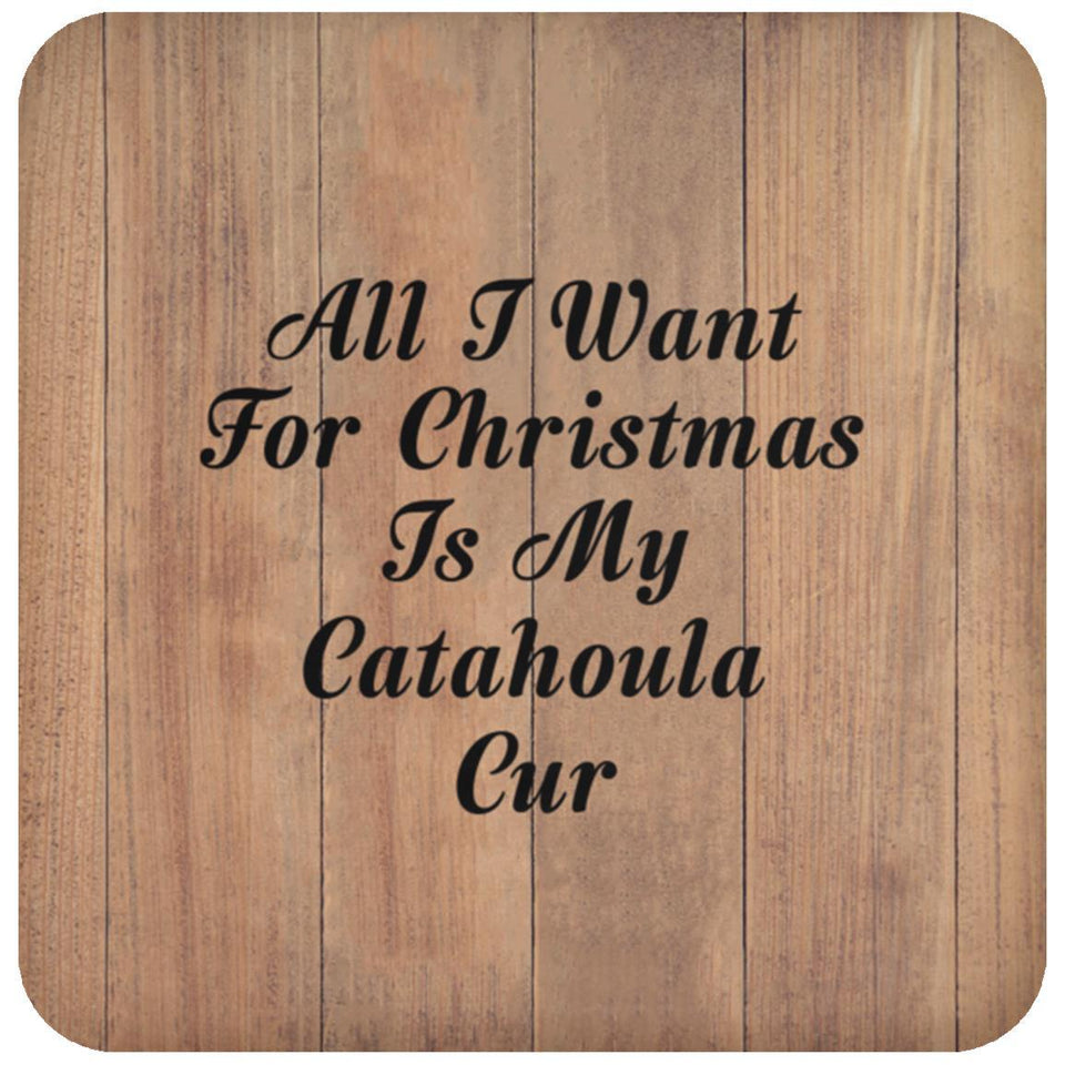 All I Want For Christmas Is My Catahoula Cur - Drink Coaster C