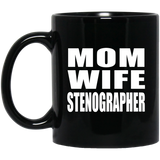 Mom Wife Stenographer - 11oz Coffee Mug Black