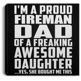 Proud Fireman Dad Of Awesome Daughter - Canvas Square