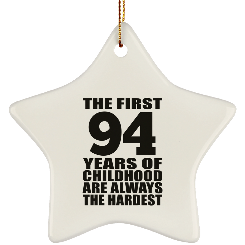 94th Birthday First 94 Years of Childhood Are The Hardest - Star Ornament