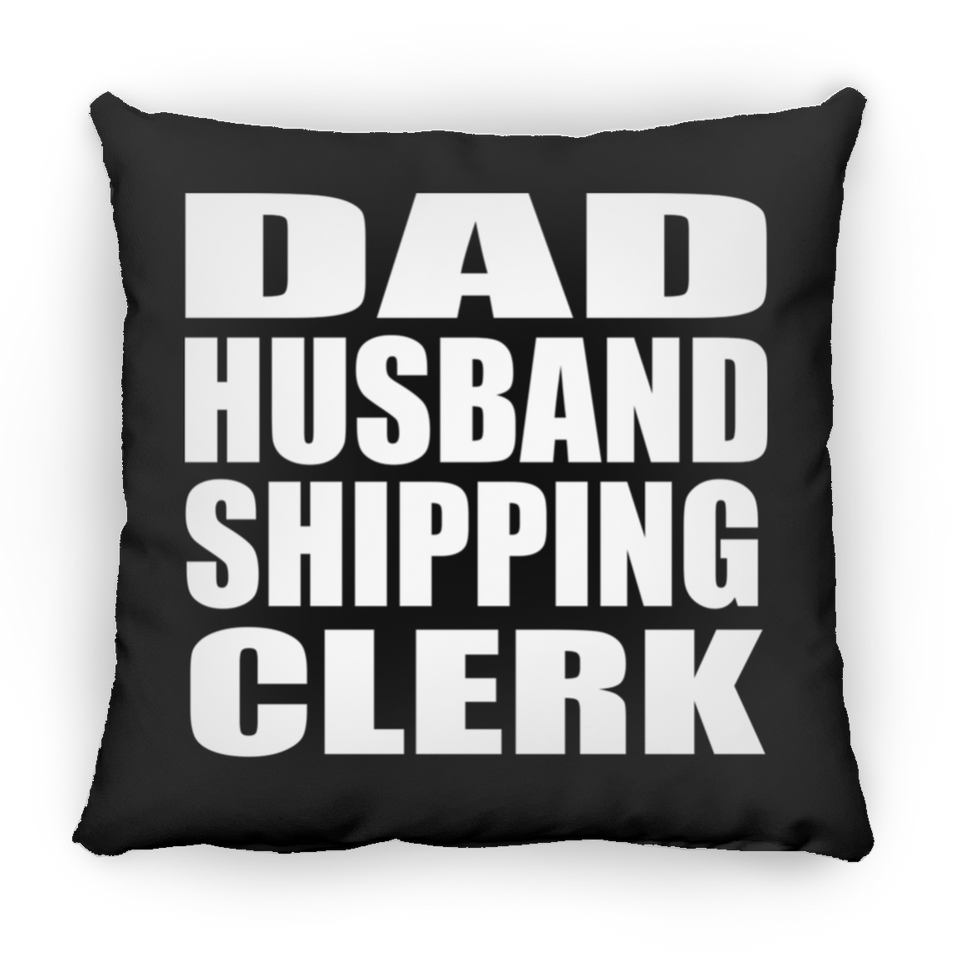 Dad Husband Shipping Clerk - Throw Pillow Black