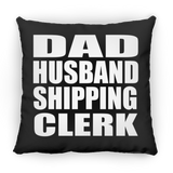 Dad Husband Shipping Clerk - Throw Pillow Black
