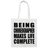 Being Choreographer Makes Life Complete - Tote Bag White