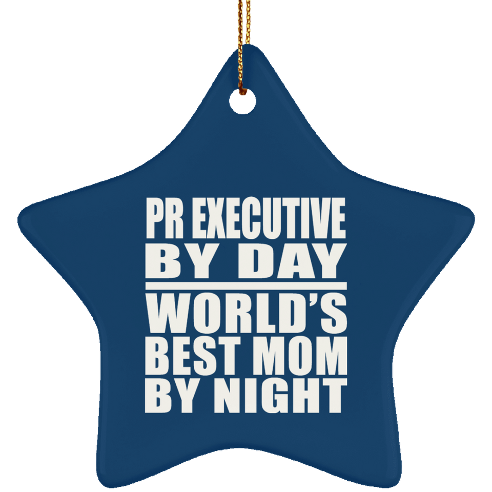 Pr Executive By Day World's Best Mom By Night - Star Ornament