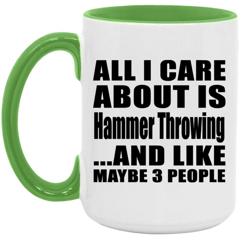 All I Care About Is Hammer Throwing - 15oz Accent Mug Green