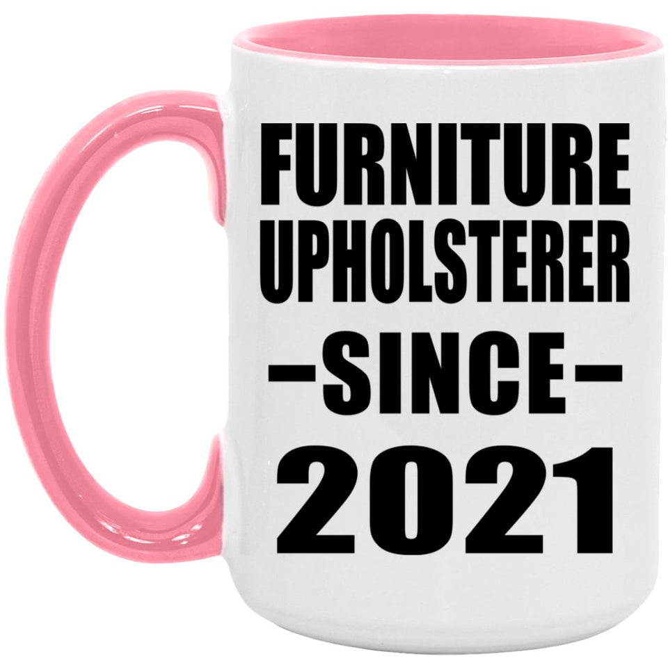 Furniture Upholsterer Since 2021 - 15oz Accent Mug Pink