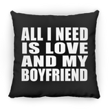 All I Need Is Love And My Boyfriend - Throw Pillow Black