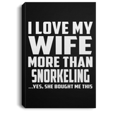I Love My Wife More Than Snorkeling - Canvas Portrait
