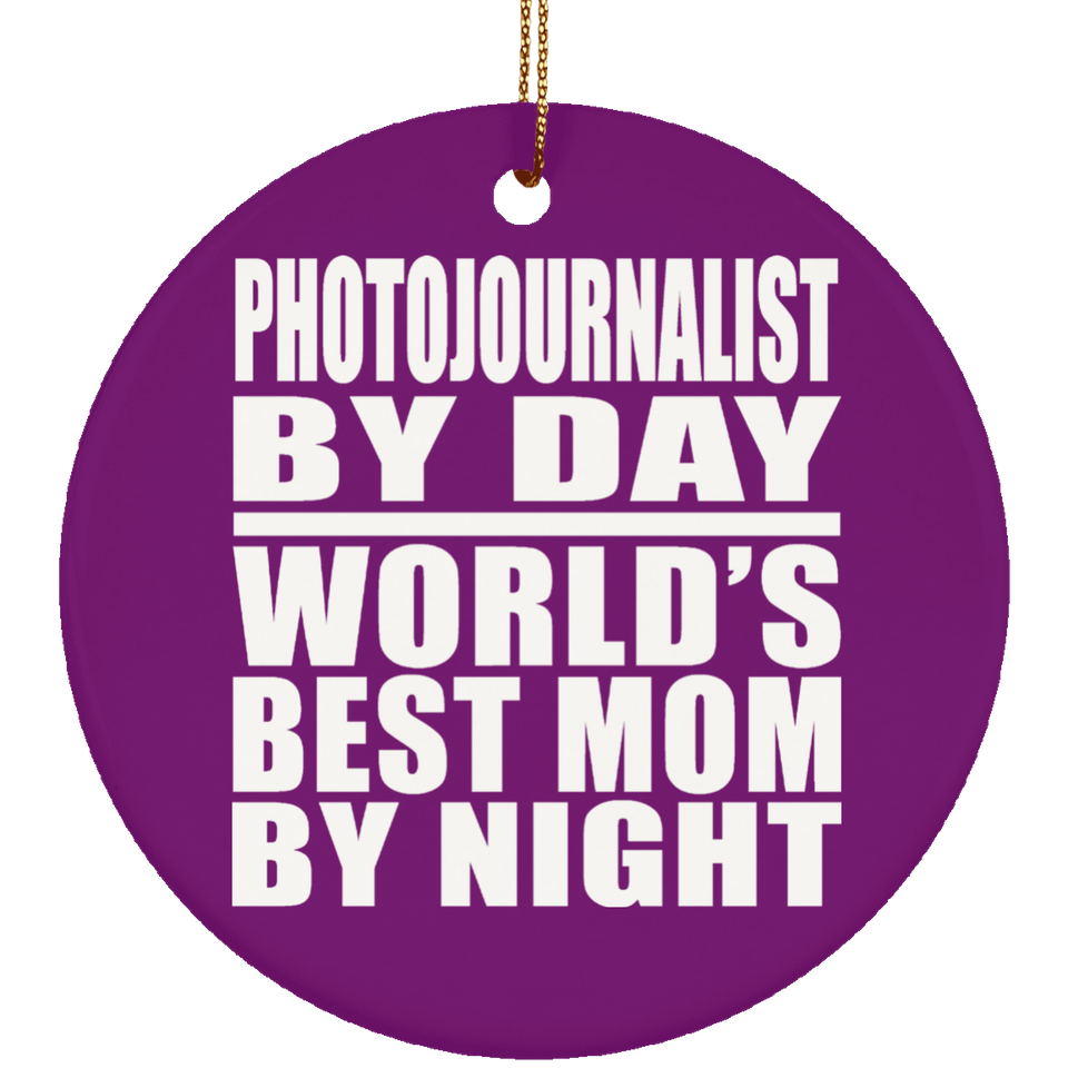 Photojournalist By Day World's Best Mom By Night - Circle Ornament