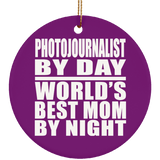 Photojournalist By Day World's Best Mom By Night - Circle Ornament