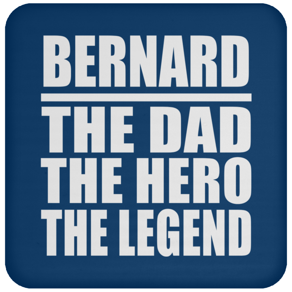 Bernard The Dad The Hero The Legend - Drink Coaster