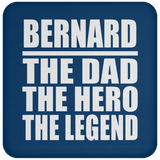 Bernard The Dad The Hero The Legend - Drink Coaster