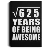25th Birthday Square Root of 625 Years of Being Awesome - Canvas Portrait