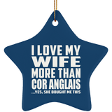 I Love My Wife More Than Cor Anglais - Star Ornament