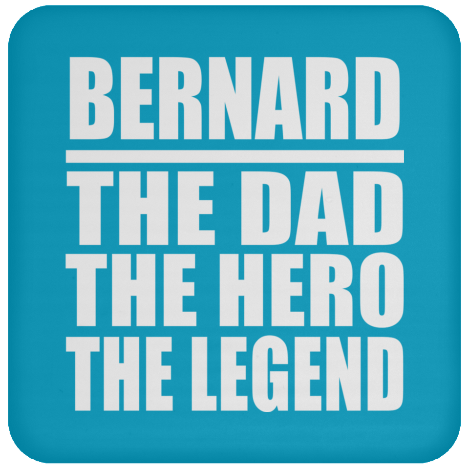 Bernard The Dad The Hero The Legend - Drink Coaster