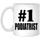 Number One #1 Podiatrist - 11 Oz Coffee Mug
