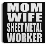 Mom Wife Sheet Metal Worker - Canvas Square