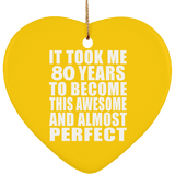 80th Birthday Took 80 Years To Become Awesome & Perfect - Heart Ornament