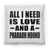 All I Need Is Love And A Pharaoh Hound - Throw Pillow