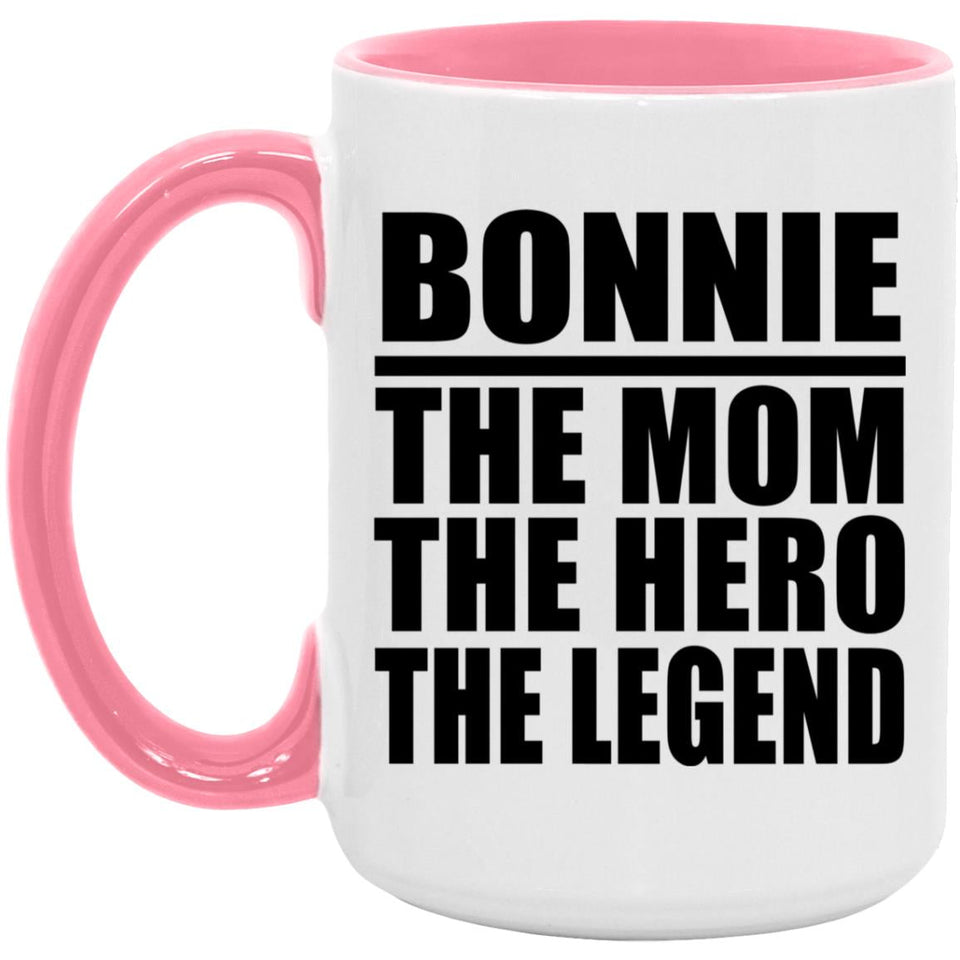 Bonnie The Mom The Hero The Legend - 15oz Accent Mug Pink