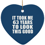 63rd Birthday Took Me 63 Years To Look This Good - Heart Ornament