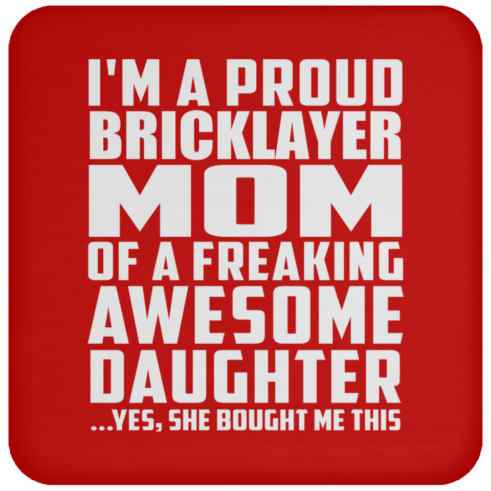 Proud Bricklayer Mom Of Awesome Daughter - Drink Coaster