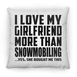 I Love My Girlfriend More Than Snowmobiling - Throw Pillow