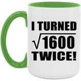 80th Birthday I Turned Square Root of 1600 Twice - 15oz Accent Mug Green