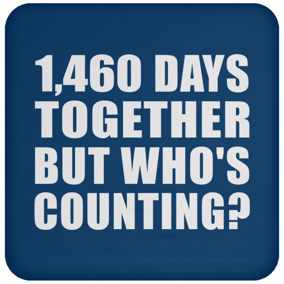 4th Anniversary 1,460 Days Together But Who's Counting - Drink Coaster