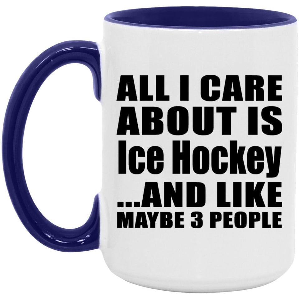 All I Care About Is Ice Hockey - 15oz Accent Mug Purple