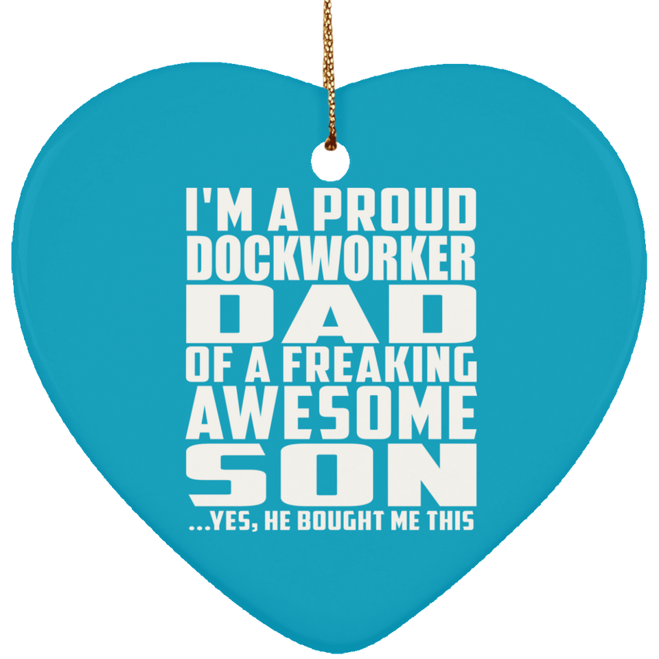 Proud Dockworker Dad Of Awesome Son - Heart Ornament
