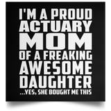 Proud Actuary Mom Of Awesome Daughter - Poster Square