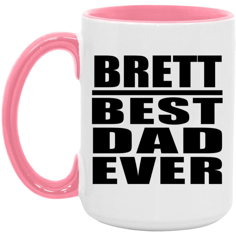 Brett Best Dad Ever - 15oz Accent Mug Pink