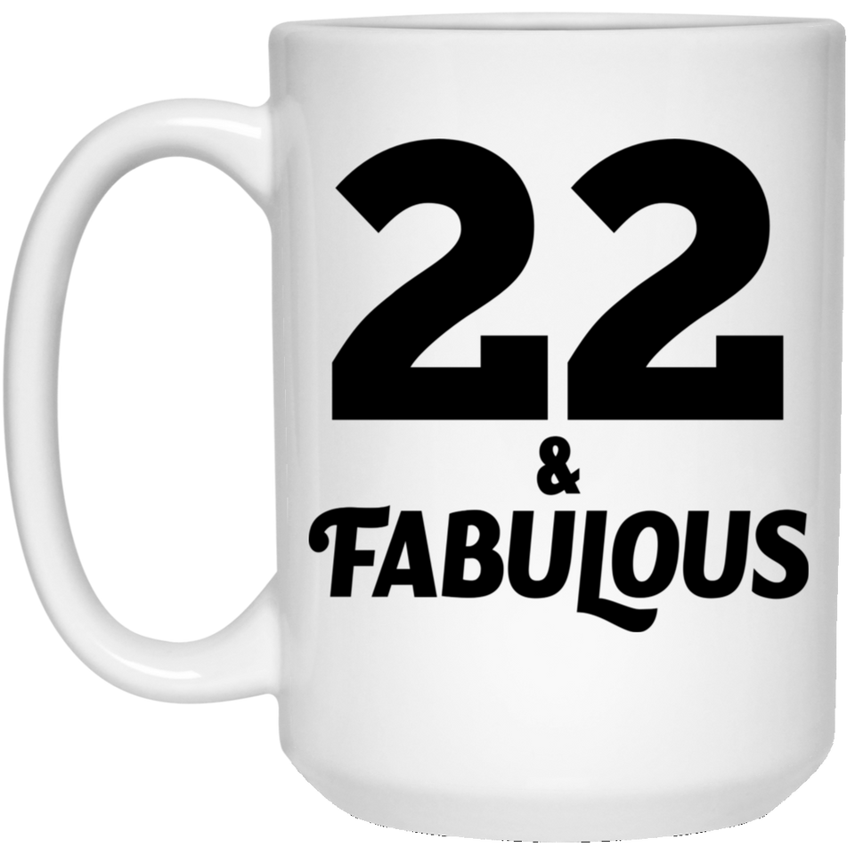 22nd Birthday 22 & Fabulous - 15oz Coffee Mug