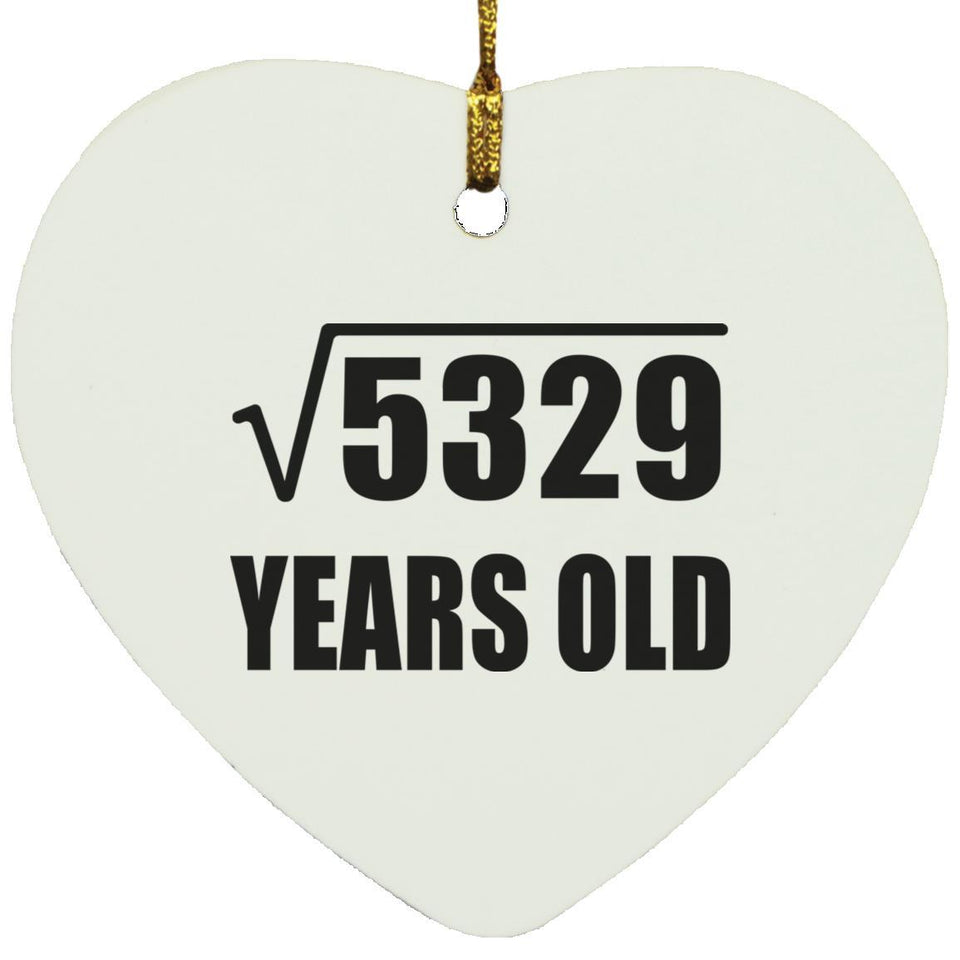 73rd Birthday Square Root of 5329 Years Old - Heart Ornament