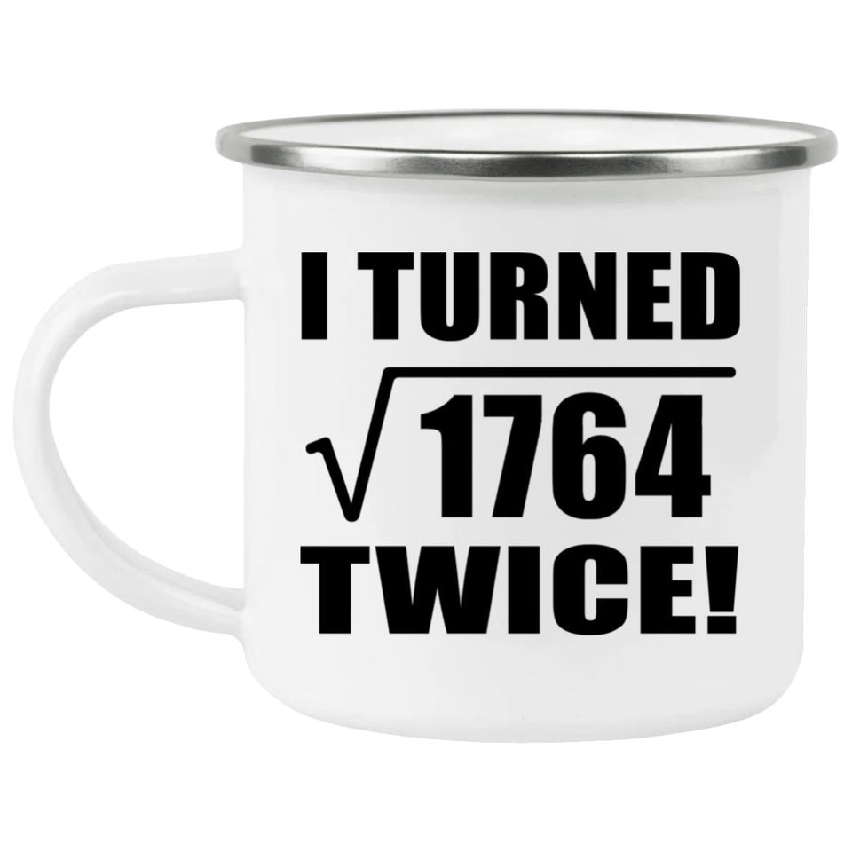 84th Birthday I Turned Square Root of 1764 Twice - 12oz Camping Mug