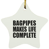Bagpipes Makes Life Complete - Star Ornament