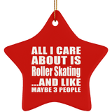 All I Care About Is Roller Skating - Star Ornament
