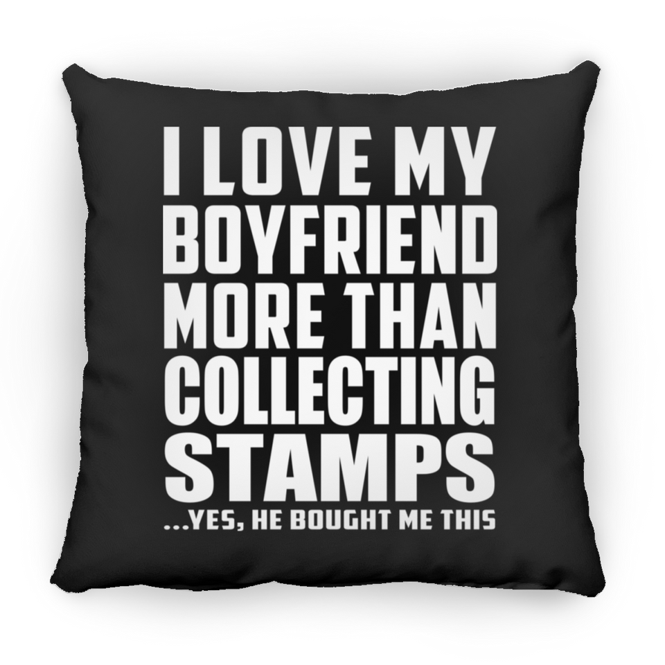 I Love My Boyfriend More Than Collecting Stamps - Throw Pillow Black