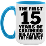 15th Birthday First 15 Years of Childhood Are The Hardest - 15oz Accent Mug Blue