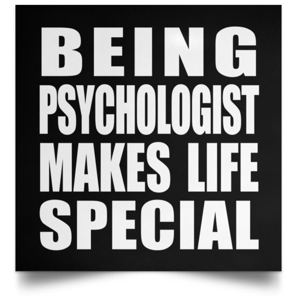 Being Psychologist Makes Life Special - Poster Square